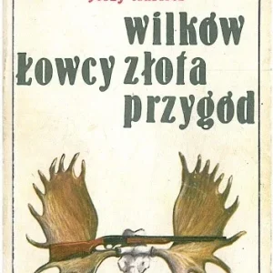 Łowcy wilków - Łowcy złota - Łowcy przygód Ograniczona ilość
