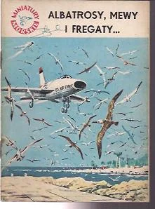 Albatrosy, mewy i fregaty. . . [miniatury morskie] Ostatnie sztuki