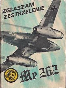 Nowość Zgłaszam zestrzelenie Me 262 (żółty tygrys)