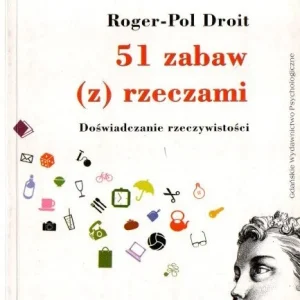 Darmowy zwrot 51 zabaw (z) rzeczami. Doświadczanie rzeczywistości