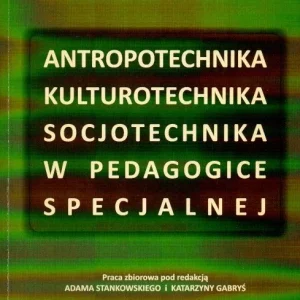 Antropotechnika, kulturotechnika, socjotechnika w pedagogice specjalnej. Tom drugi Promocja