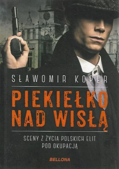 Piekiełko nad Wisłą. Sceny z życia polskich elit pod okupacją Wysoka jakość