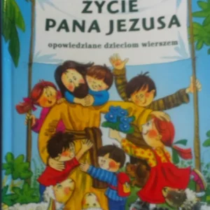 Życie Pana Jezusa opowiedziane dzieciom wierszem /7138/ Ostatnie sztuki