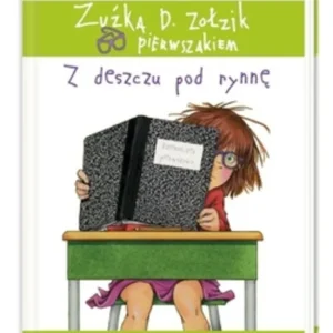 Zuźka D. Zołzik pierwszakiem. Z deszczu pod rynnę /31370/ Okazja