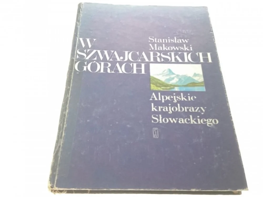 W SZWAJCARSKICH GÓRACH. ALPEJSKIE KRAJOBRAZY 1976 Nie przegap