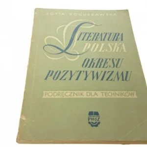 LITERATURA POLSKA OKRESU POZYTYWIZMU - Bogusławska Premium