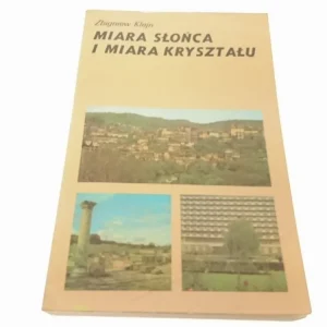 MIARA SŁOŃCA I MIARA KRYSZTAŁU - Zbigniew Klejn Najlepsza cena