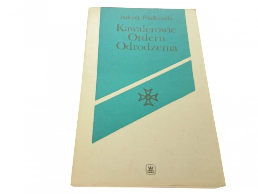 KAWALEROWIE ORDERU ODRODZENIA - J. Fijałkowski Najlepsza cena