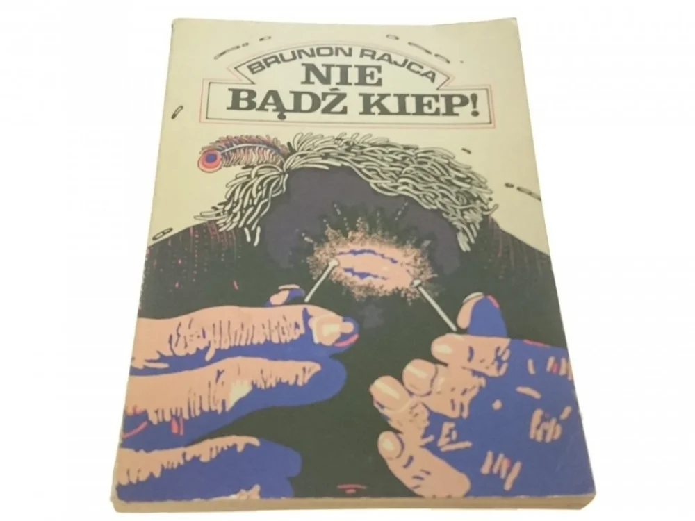 NIE BĄDŹ KIEP! - Brunon Rajca (1980) Kup online