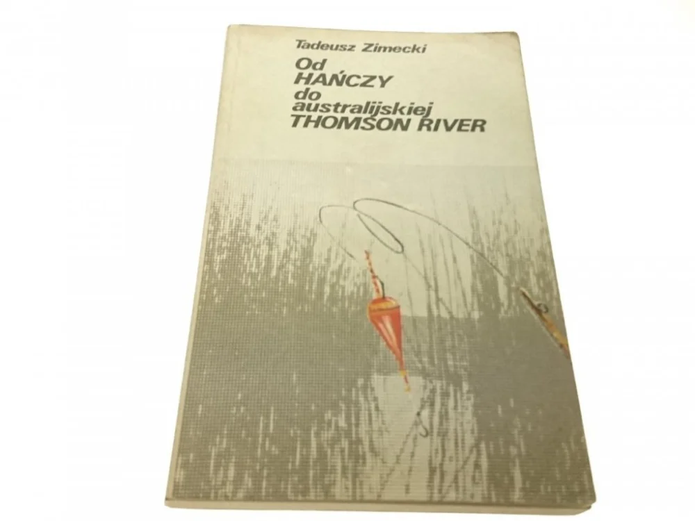 Do wyczerpania zapasów OD HAŃCZY DO AUSTRALIJSKIEJ THOMSON RIVER (1988)