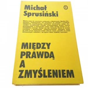 Wyprzedaż MIĘDZY PRAWDĄ A ZMYŚLENIEM - Michał Sprusiński