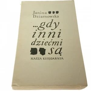 GDY INNI DZIEĆMI SĄ - Janina Dziarnowska (V, 1969) Darmowy zwrot