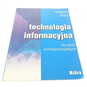 TECHNOLOGIA INFORMACYJNA - Grażyna Koba (2002) Dostępne od ręki