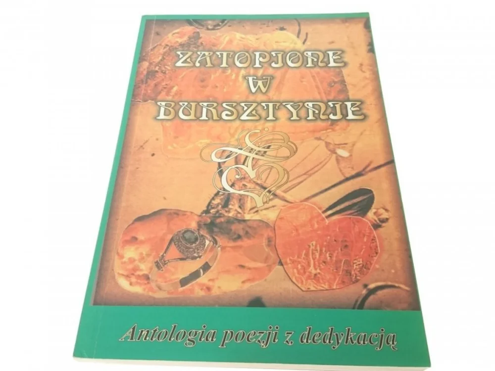 Oferta limitowana ZATOPIONE W BURSZTYNIE. ANTOLOGIA POEZJI (2003)