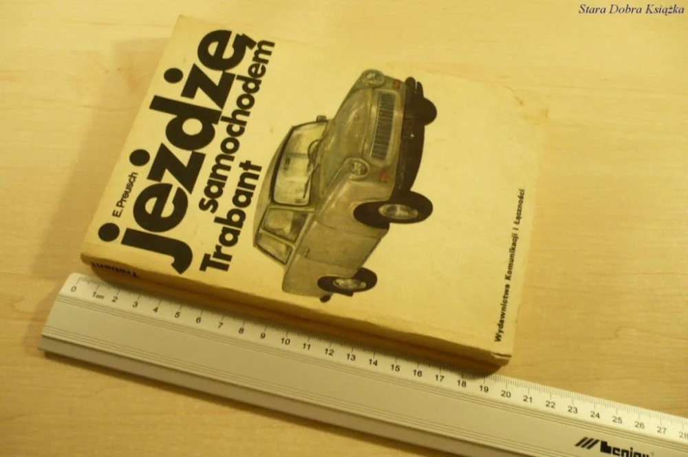 JEŻDŻĘ SAMOCHODEM. TRABANT - E. Preusch (IV 1977) Nowość