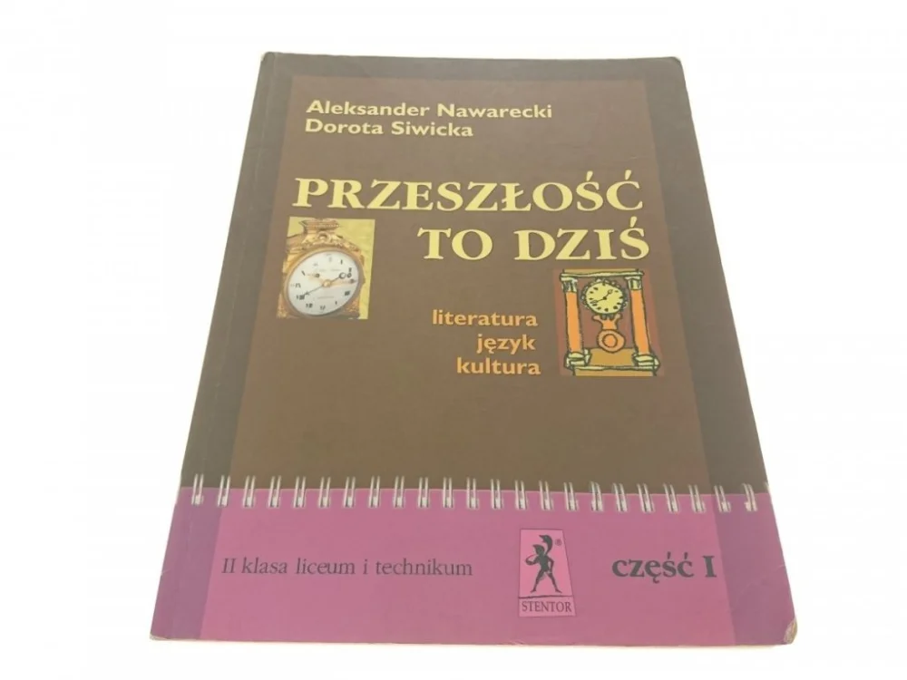 PRZESZŁOŚĆ TO DZIŚ 2 CZĘŚĆ I - Nawarecki, Siwicka Oferta limitowana