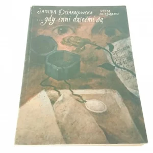 Promocja ...GDY INNI DZIEĆMI SĄ - Janina Dziarnowska (1985)