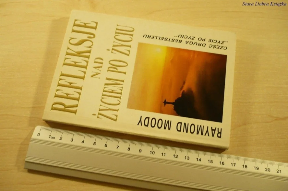 REFLEKSJE NAD ŻYCIEM PO ŻYCIU - Raymond Moody 1994 Ograniczona ilość