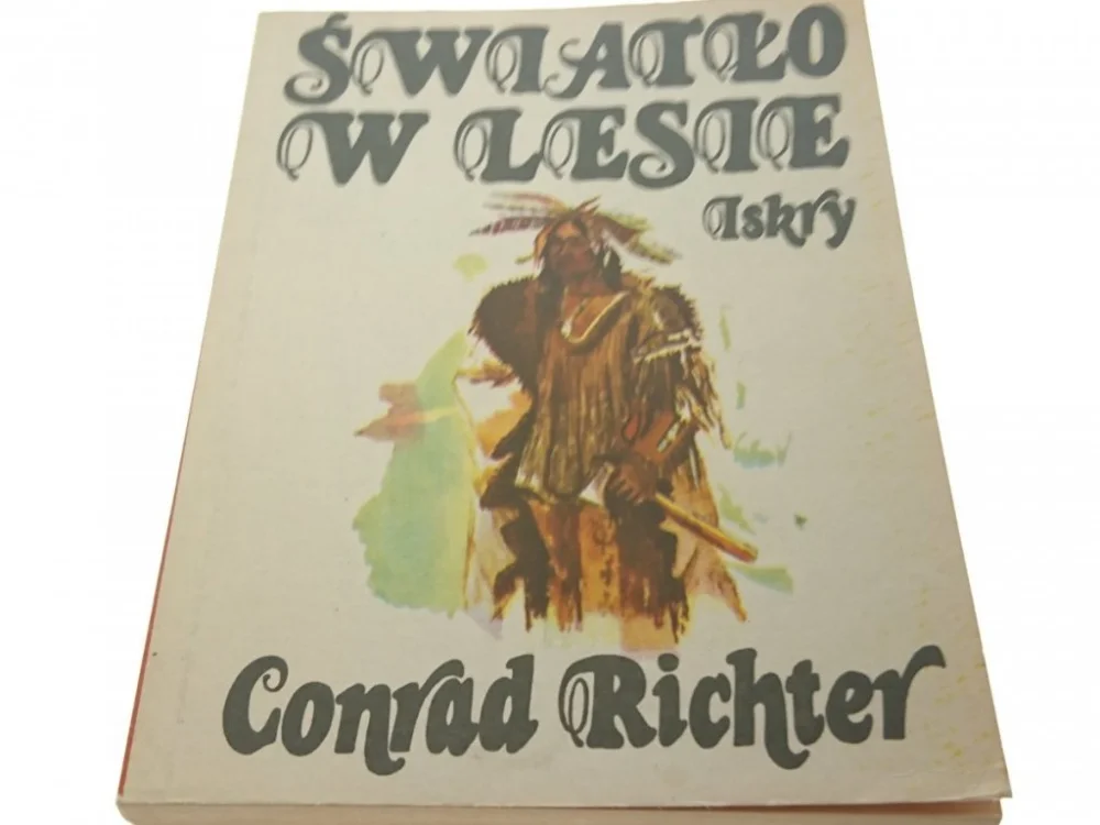 Bezpieczna płatność ŚWIATŁO W LESIE - Conrad Richter (1985)