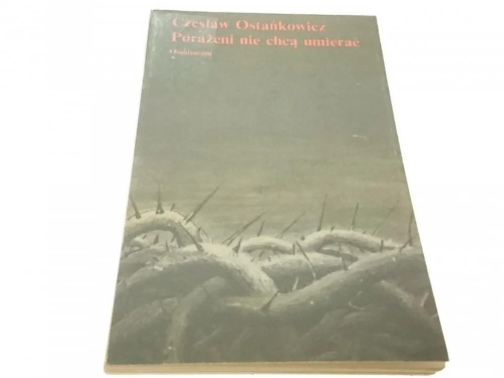 Taniej PORAŻENI NIE CHCĄ UMIERAĆ - Czesław Ostańkowicz