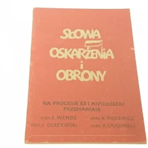 Tylko dziś OSKARŻENIA I OBRONY. NA PROCESIE KS. J POPIEŁUSZKI