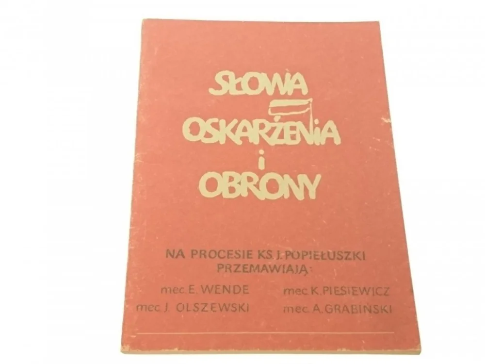 Tylko dziś OSKARŻENIA I OBRONY. NA PROCESIE KS. J POPIEŁUSZKI