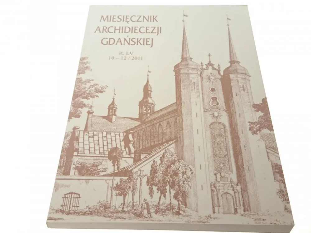 Do wyczerpania zapasów MIESIĘCZNIK ARCHIDIECEZJI GDAŃSKIEJ 10-12/2011