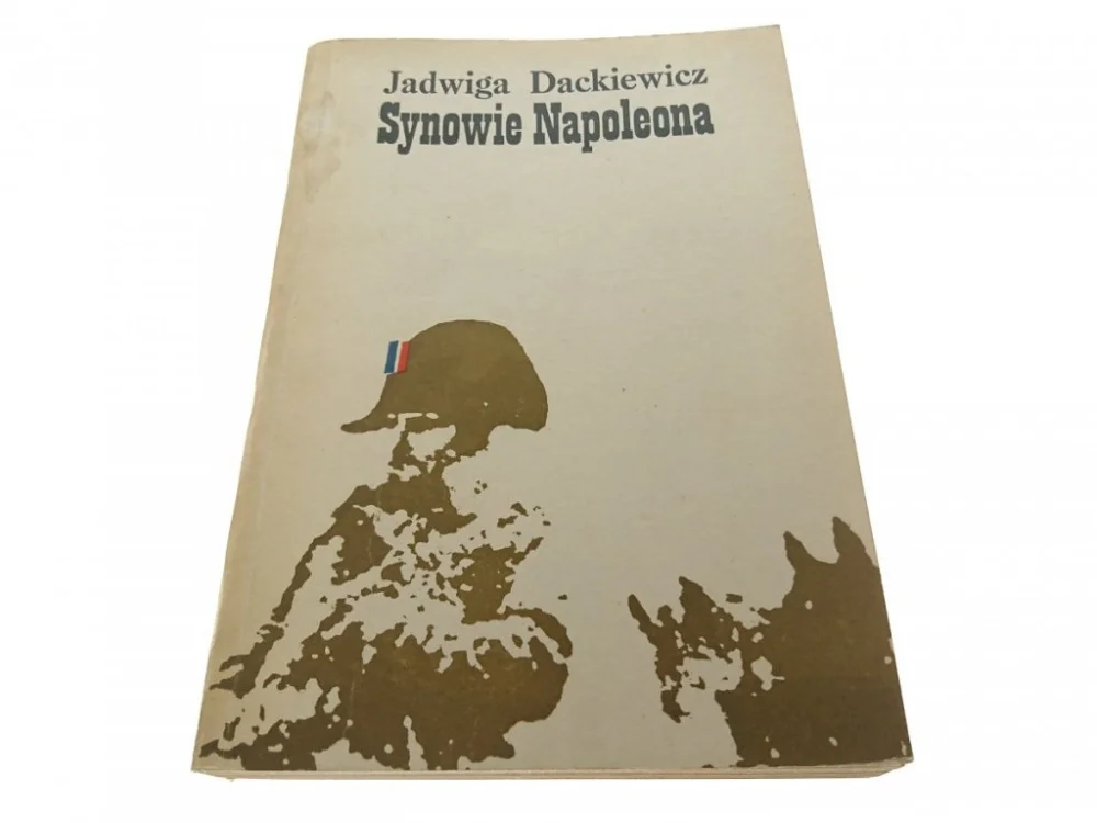 Tylko do końca tygodnia SYNOWIE NAPOLEONA - Jadwiga Dackiewicz (II 1982)