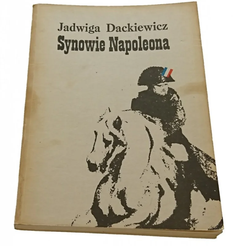 SYNOWIE NAPOLEONA Część II - Jadwiga Dackiewicz 1984 Ekspresowa dostawa