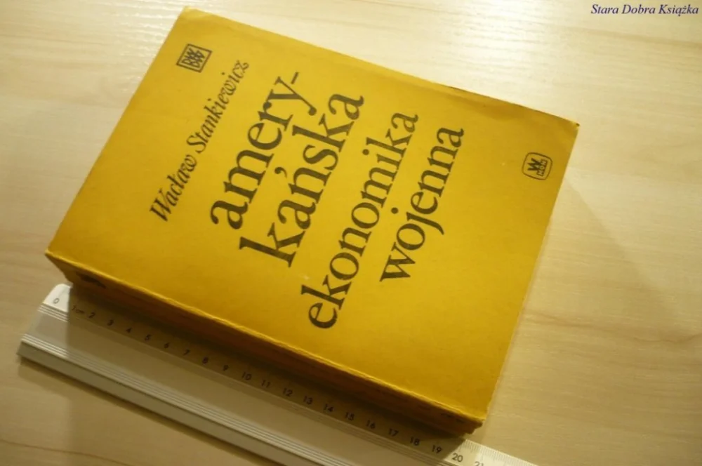 AMERYKAŃSKA EKONOMIKA WOJENNA - Stankiewicz (1986) Najlepsza cena