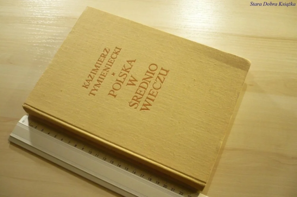 POLSKA W ŚREDNIOWIECZUKazimierz Tymieniecki 1962 Hit sprzedaży