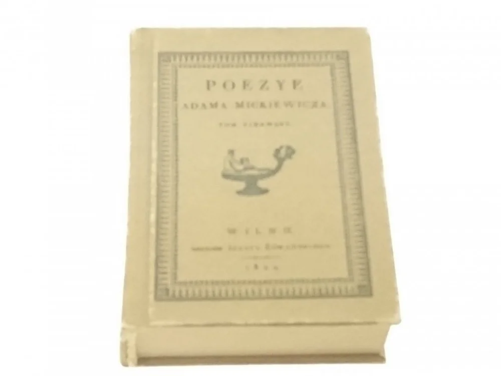 Ostatnie sztuki POEZYE ADAMA MICKIEWICZA TOM I (1981)