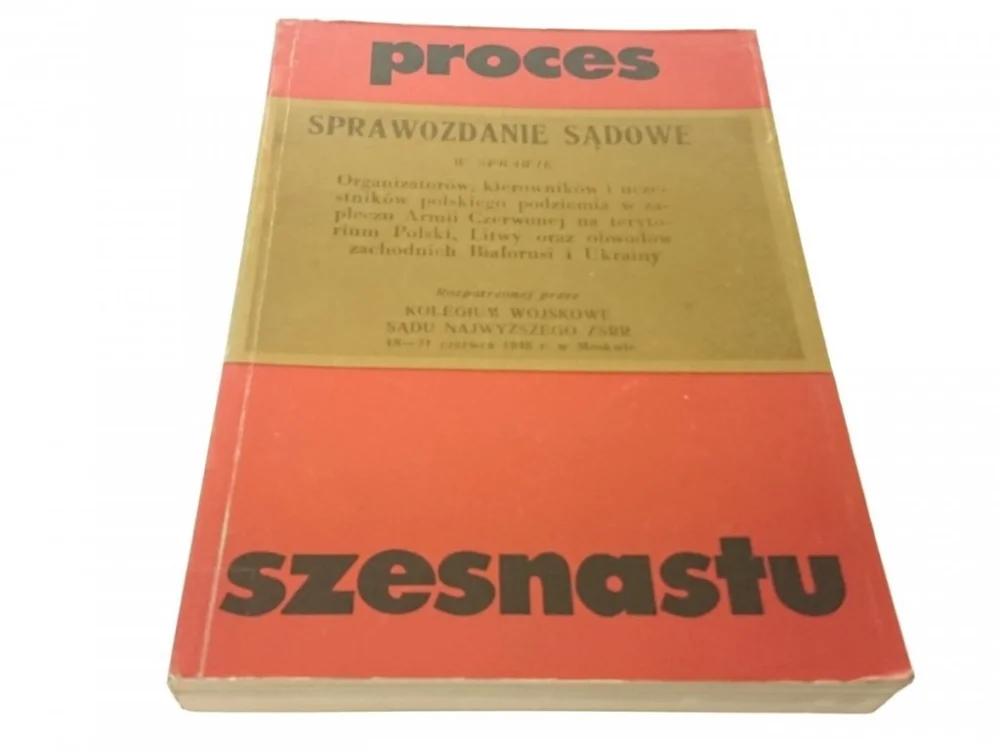 PROCES SZESNASTU. SPRAWOZDANIE SĄDOWE (1991) Tylko dziś