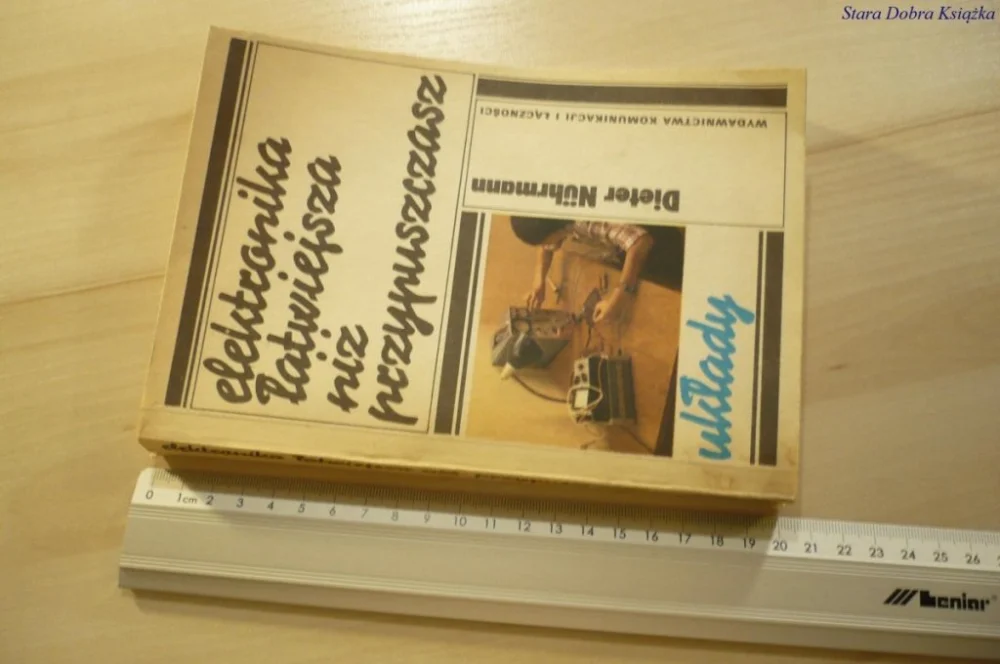 Nowość ELEKTRONIKA ŁATWIEJSZA NIŻ PRZYPUSZCZASZ. UKŁADY