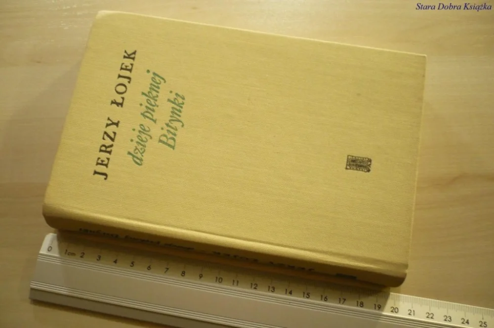 DZIEJE PIĘKNEJ BITYNKI - Jerzy Łojek (1972) Nowość