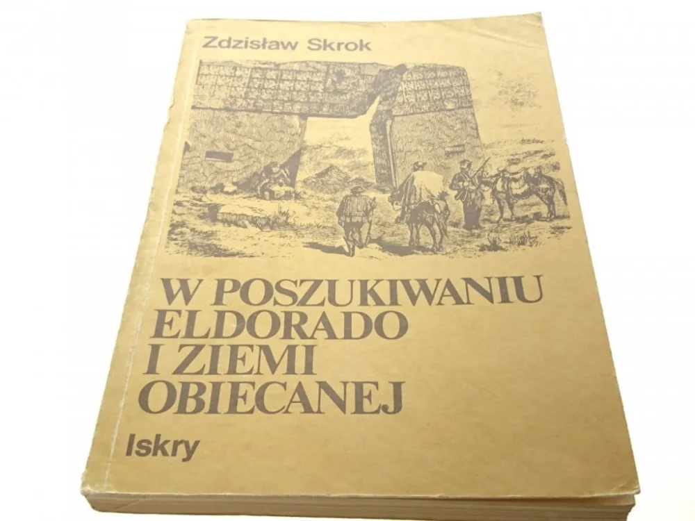 W POSZUKIWANIU ELDORADO I ZIEMI OBIECANEJ - Skrok Tylko do końca tygodnia