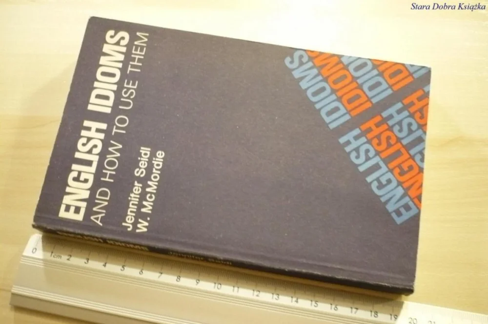 ENGLISH IDIOMS AND HOW TO USE THEM - Seidl (1978) Ostatnia szansa