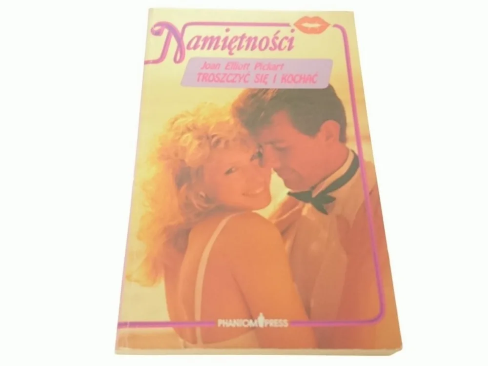 Nowość TROSZCZYĆ SIĘ I KOCHAĆ - Joan Elliot Pickart 1992