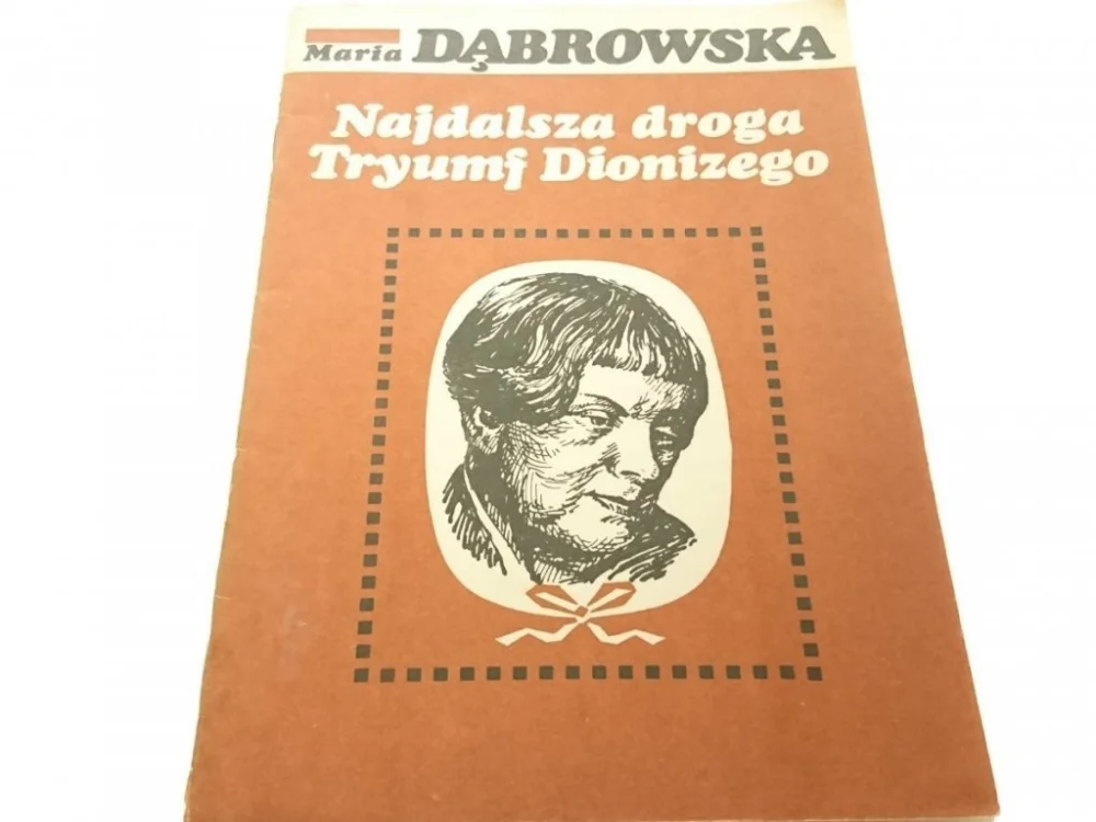 NAJDALSZA DROGA; TRYUMF DIONIZEGO - Dąbrowska 1985 Wyprzedaż