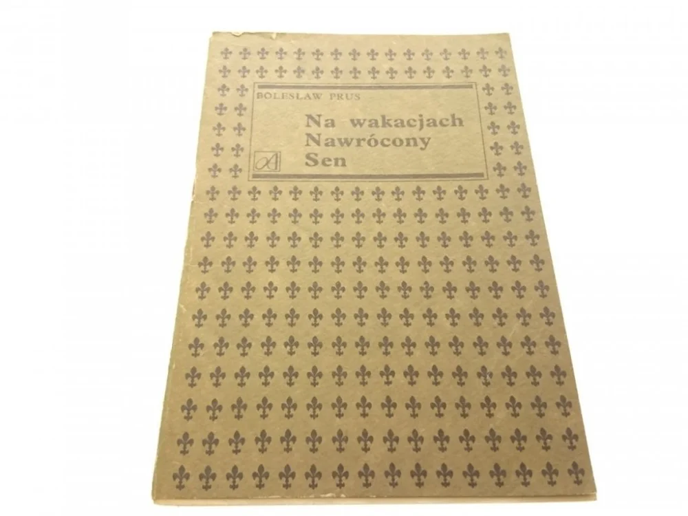 NA WAKACJACH; NAWRÓCONY; SEN - Bolesław Prus 1984 Nowy