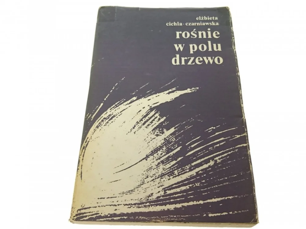 ROŚNIE W POLU DRZEWO - Elżbieta Cichla-Czarniawska Oferta limitowana