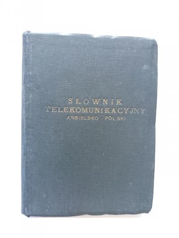 Sprawdź teraz SŁOWNIK TELEKOMUNIKACYJNY ANGIELSKO-POLSKI (1949)