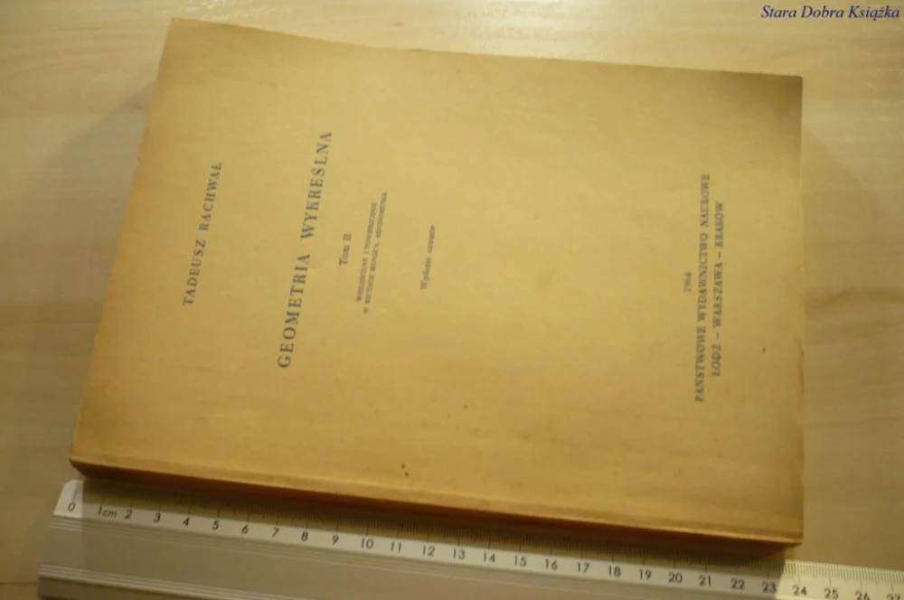 GEOMETRIA WYKREŚLNA TOM II - T. Rachwał (1964) Zamów dziś