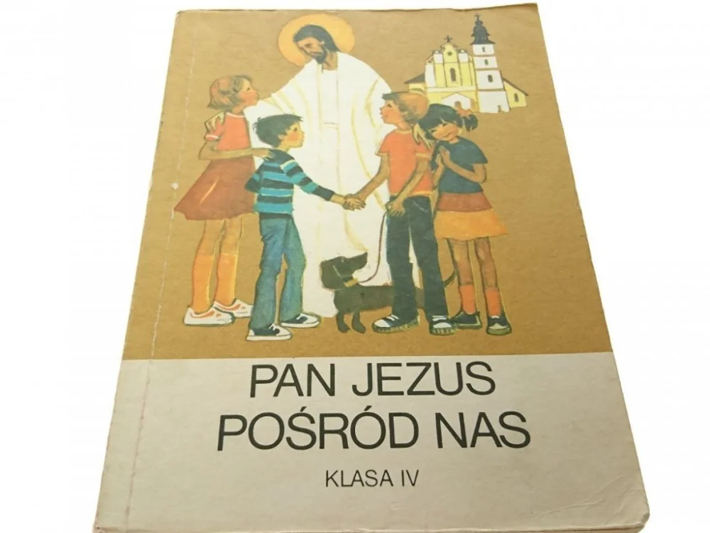 Niska cena PAN JEZUS POŚRÓD NAS. KLASA IV - E. Materski 1987