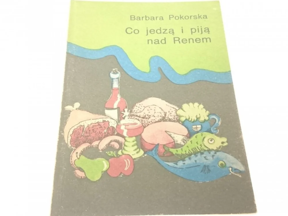Niska cena CO JEDZĄ I PIJĄ NAD RENEM - Barbara Pokorska 1989