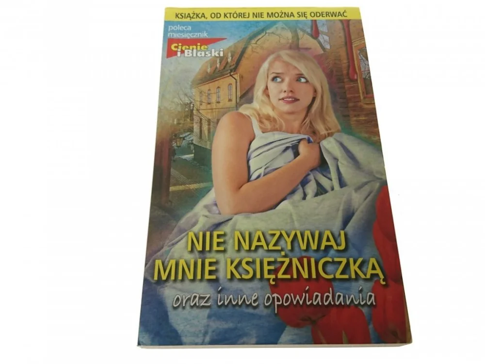 NIE NAZYWAJ MNIE KSIĘŻNICZKĄ ORAZ INNE OPOWIADANIA Obniżka ceny