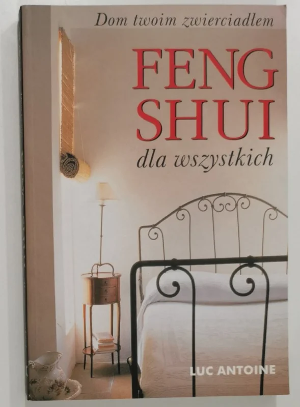 FENG SHUI DLA WSZYSTKICH - Luc Antoine 2003 Szybka wysyłka