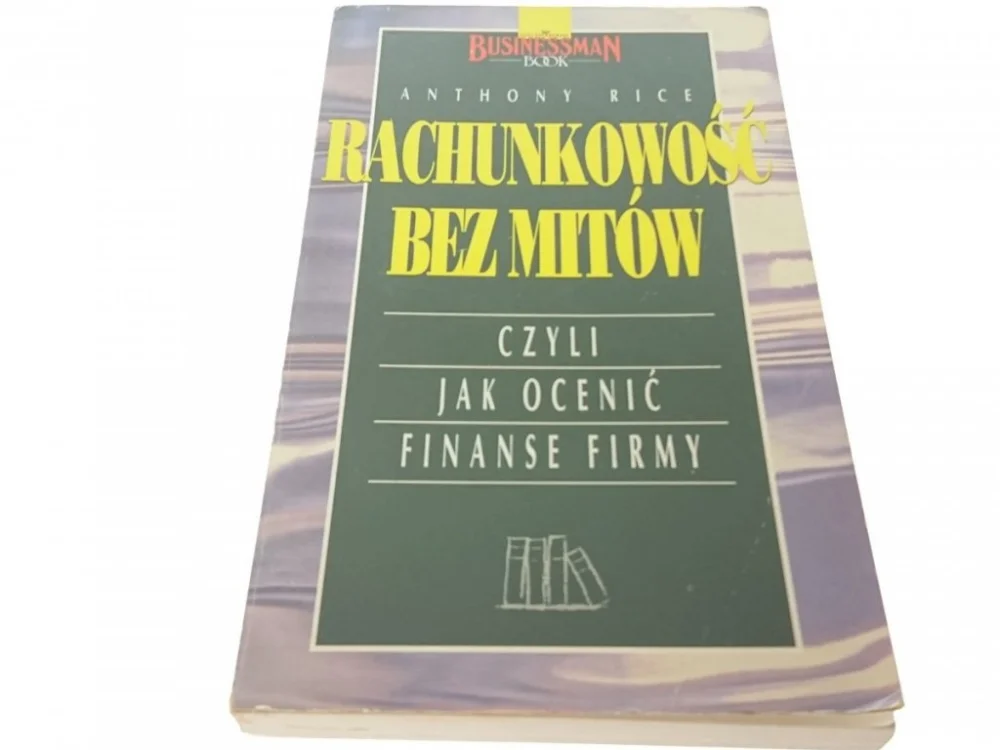 RACHUNKOWOŚĆ BEZ MITÓW - Anthony Rice 1993 Sprawdź teraz