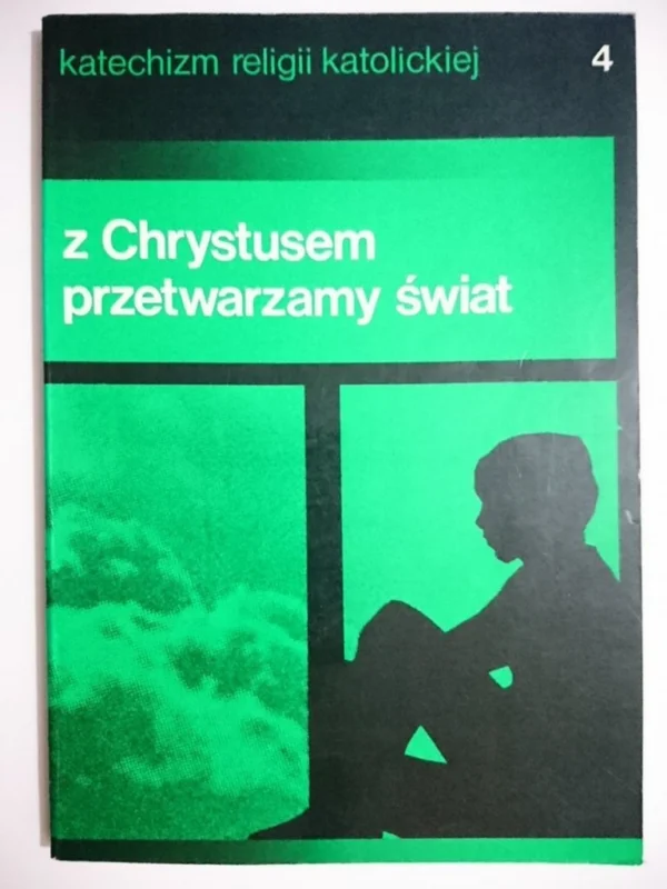 Ostatnie sztuki KATECHIZM RELIGII KATOLICKIEJ Z CHRYSTUSEM TOM 4