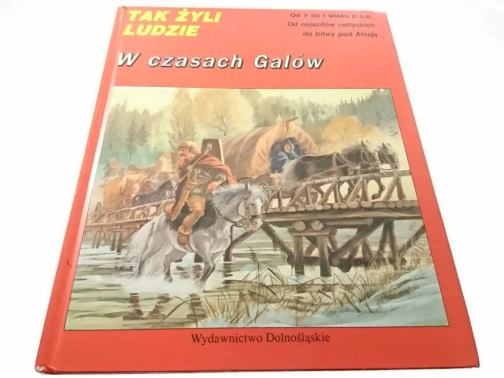 TAK ŻYLI LUDZIE. W CZASACH GALÓW. CELTOWIE Rabat